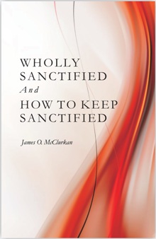 Wholly Sanctified and How to Keep Sanctified